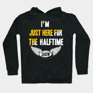 just here for the halftime show Hoodie